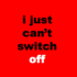 Can you switch off?